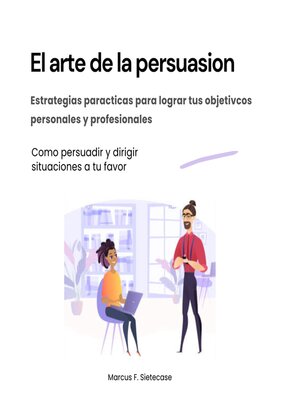El arte de la persuasión. Estrategias prácticas para lograr tus objetivos personales y profesionales - Audiobook
